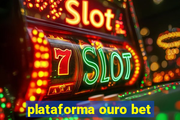 plataforma ouro bet